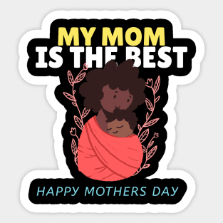 My mom is the best | Mothers day shirts 2021 | mom love Sticker